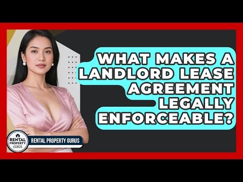 What Makes A Landlord Lease Agreement Legally Enforceable? - Rental Property Gurus