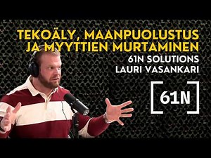 Tekoäly, maanpuolustus ja merimiestarinoita - 61N Lauri Vasankari