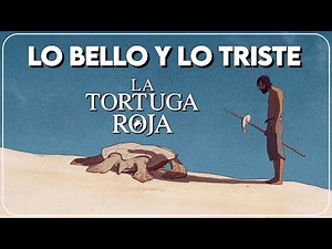 THE RED TURTLE | EXPLANATION, REFLECTION and ANALYSIS | NOLBAC