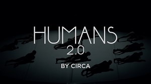 Humans 2.0 by Circa (Trailer)