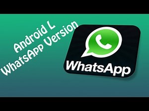 Android L ( 5.0 ) Whatsapp Version