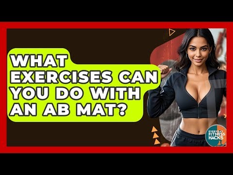 What Exercises Can You Do With An Ab Mat? - Everyday Fitness Hacks