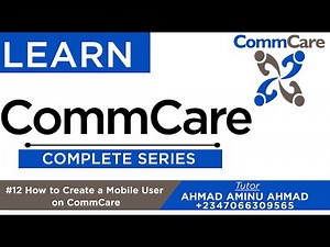 CommCare Complete Series 12 How to Create a Mobile Worker on CommCare