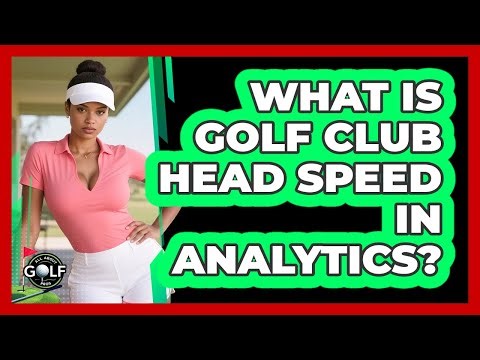 What Is Golf Club Head Speed In Analytics? - All About Golf Pros