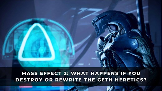 Mass Effect 2: What Happens if You Destroy or Rewrite the Geth Heretics?