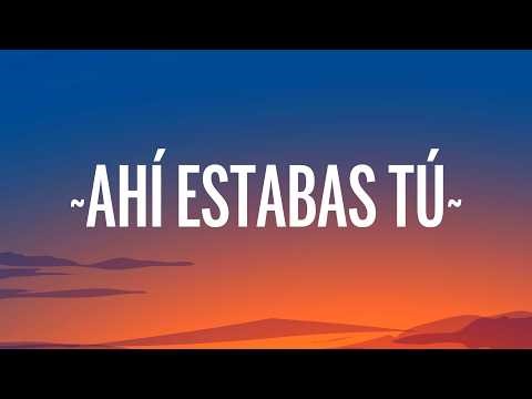 Carín León - Ahí Estabas Tú (Letra/Lyrics)