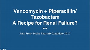 Vancomycin and Pipercillin Tazobactam - A Recipe for Renal Failure
