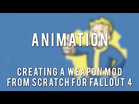 FO4 Weapon Modding Tutorial - Part 13 - Animation