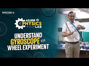 ALLEN की Physics Lab | Understand Gyroscope with Wheel Experiment | Incredible Science 📍 | ALLEN