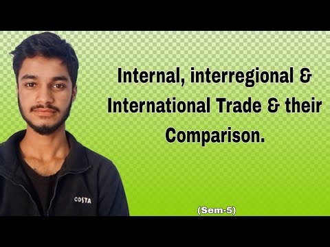 Internal, interregional and international trade and their comparisons