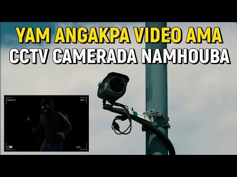 Yam Angakpa Video Ama, CCTV Camerada Namhouba