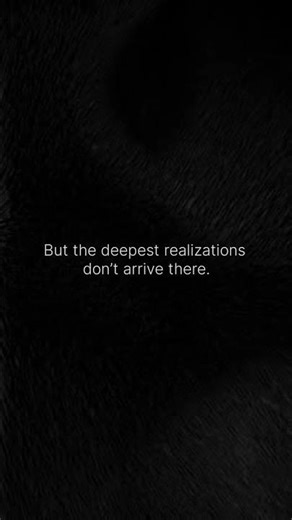 The Deepest Realization Comes in silence.