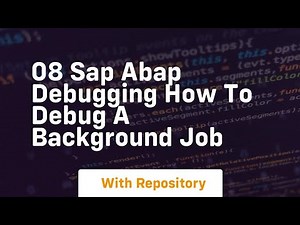 08 sap abap debugging how to debug a background job
