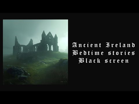 "Ancient Ireland Stories for Sleep | Black Screen | 50 Minutes of Calm Irish History & Folklore"