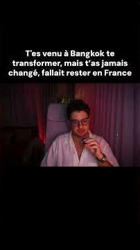 T'es venu à Bangkok te transformer, t'aurais du rester en France