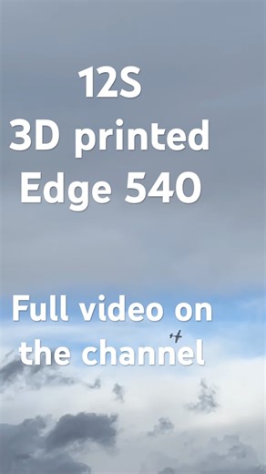 12S on a 3-D printed edge 540 ￼