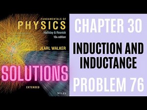 Halliday resnick chapter 30 problem 76 solution | Fundamentals of physics 10e solutions