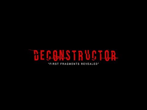 Decontructor - First Fragments revealed
