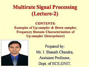Multirate DSP- Examples of Upsampler,Downsampler , Interpolator- Lecture 2