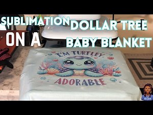 Sublimation on a Dollar Tree baby blanket for beginners
