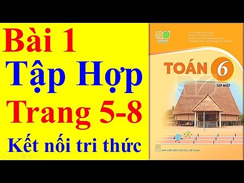 Toán Lớp 6 Sách Kết Nối Tri Thức Bài 1 | Tập Hợp Trang 5 – 8