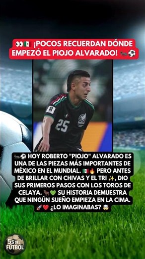 👀🇲🇽 ¡POCOS RECUERDAN DÓNDE EMPEZÓ EL PIOJO ALVARADO! 🐜⚽