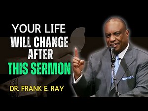 Dr. Frank E. Ray - Thousands in Texas Changed Their Lives After Hearing This Sermon