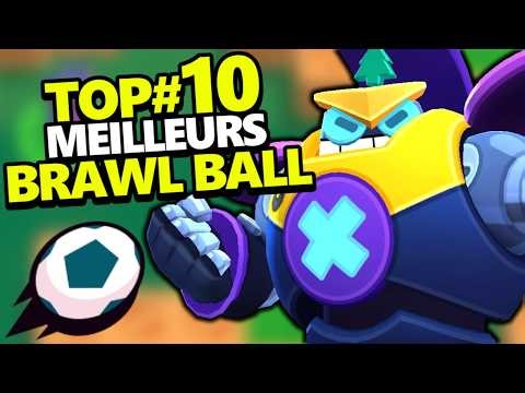 TOP#10 des MEILLEURS BRAWLERS de Brawl Ball !!?!