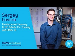 AI Trends 2023: Reinforcement Learning - RLHF, Robotic Pre-Training & Offline RL with Sergey Levine