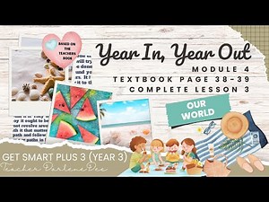 GET SMART PLUS 3 YEAR 3 | TEXTBOOK PAGES 38-39 | MODULE 4 YEAR IN YEAR OUT | LESSON 3 | OUR WORLD