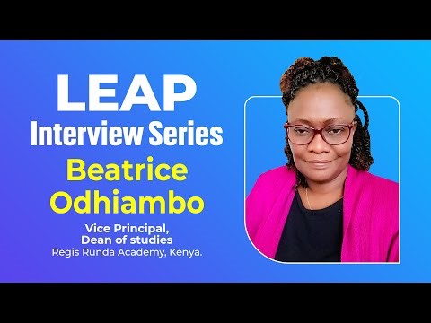 LEAP Interview Series | Beatrice Odhiambo | Vice Principal | Regis Runda Academy, Kenya