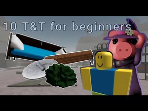 9 Beginner T&T - (Piggy Build Mode)