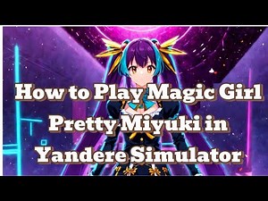 How to Play Magic Girl Pretty Miyuki in Yandere Simulator: Full Guide & Tips!