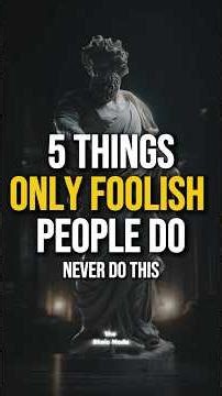 5 Things Unintelligent People Always Do | Stoicism