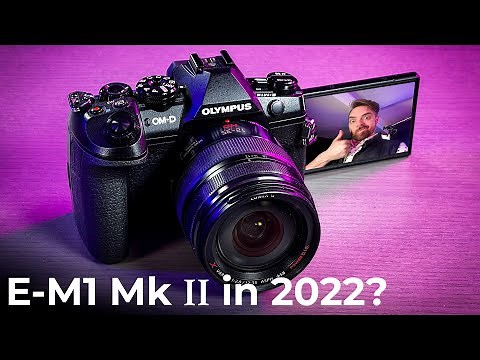 Olympus EM-1 Mark II in 2022: A Review