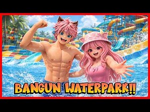ATUN AND MOMON BUILD THE BIGGEST WATER PARK!! Feat @sapipurba ROBLOX​