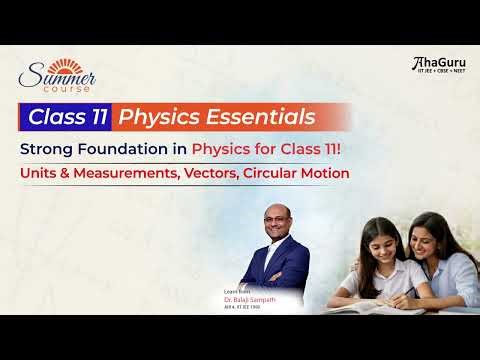 Class 11 Essential Topics | Units, Vectors & Circular Motion | Summer Course 2026 | AhaGuru