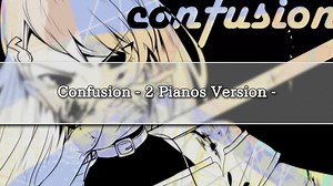 ［MIDI］Confusion - 2 Pianos Version -