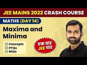 JEE Mains 2022 | Maxima and Minima One Shot | Concept & PYQs | JEE Mains Maths Crash Course
