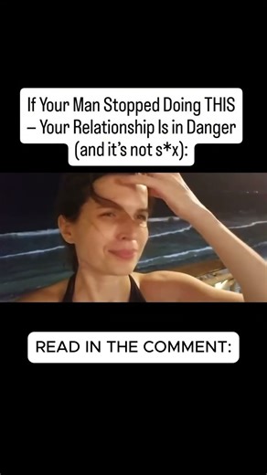 If Your Man Stopped Doing THIS — Your #Relationship Is in Danger (and it’s not s*x):