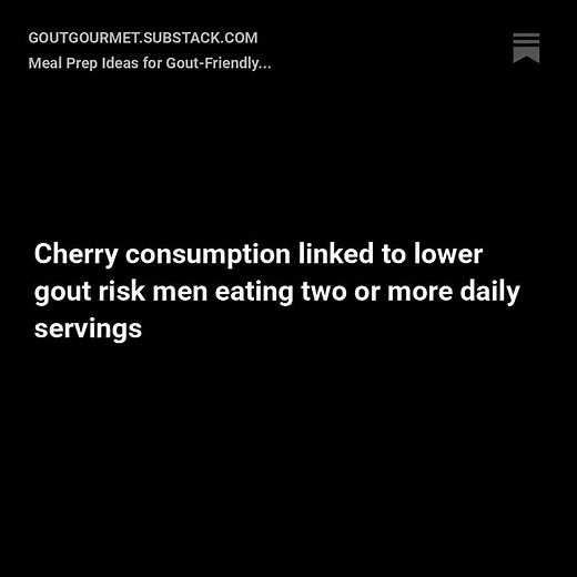 Gout News You Can Use: Cherries, Purines & Meal Prep That Actually Works