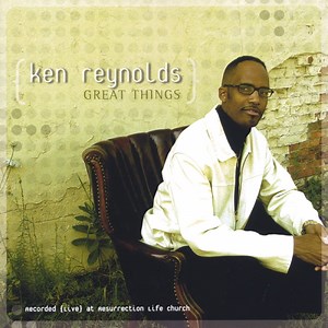 Great Things - Ken Reynolds: Song Lyrics, Music Videos & Concerts