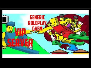 Generic Roleplay Gaem (Vip server)