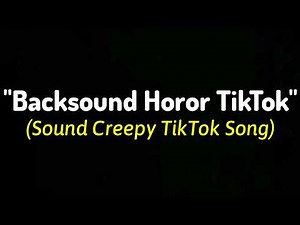 Backsound Horor TikTok Part 7 - Sound Creepy Song TikTok | Sound Effect (Horror Sound Music)
