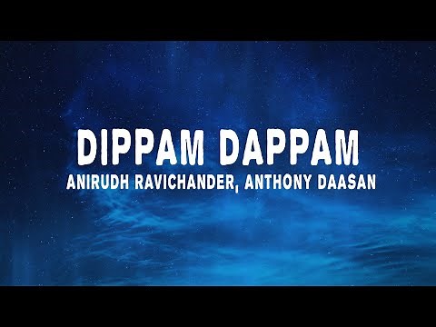 Anirudh Ravichander - Dippam Dappam (Lyrics) ft. Anthony Daasan | Kaathu Vaakula Rendu Kadhal