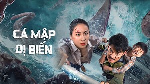 Cá Mập Dị Biến (2023)- Lập tức tải APP về thưởng thức!