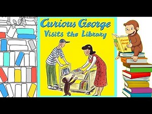 CURIOUS GEORGE Visits the LIBRARY - READ ALOUD Storytime for KIDS - Bedtime Story Curious George