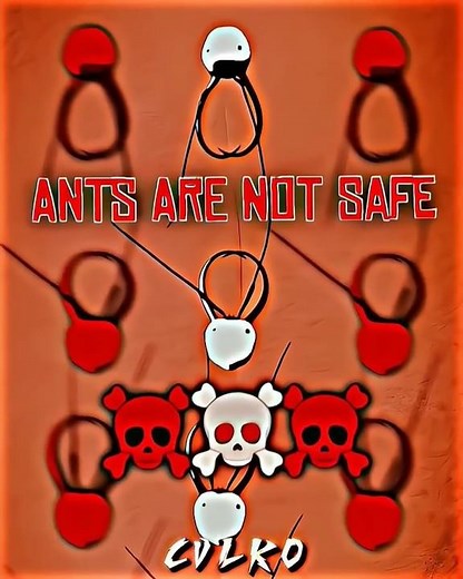 Ants Not Safe ☠️