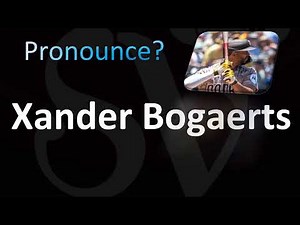How to Pronounce ''Xander Bogaerts'' (CORRECTLY!)