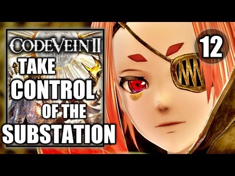 Code Vein 2 - Take Control of the Substation - Gameplay Walkthrough Part 12